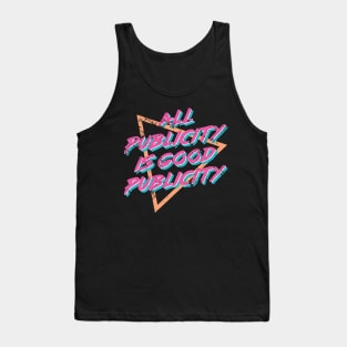 All Publicity Is Good Publicity Funny 80s Women Men Boys Girls Tank Top